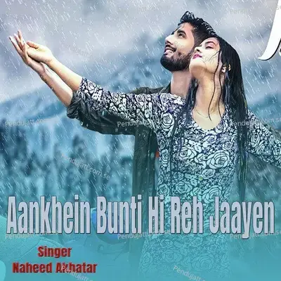 Aankhein Bunti Hi Reh Jaayen - Naheed Akhtar album cover 