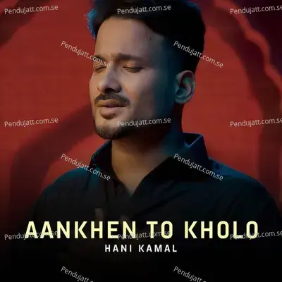 Aankhen To Kholo - Hani Kamal album cover 