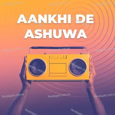 Aankhi De Ashuwa - Rakesh Dhiyani album cover 