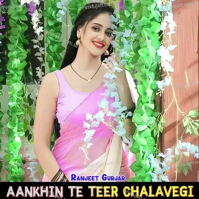 Aankhin Te Teer Chalavegi - Ranjeet Gurjar