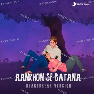 Aankhon Se Batana  Heartbreak Version  - SOUMYA MUKHERJEE
