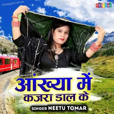 Aankhya Me Kajra Daal Ke - Neetu Tomar album cover 