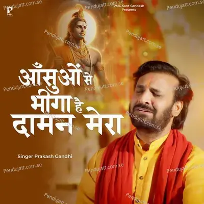 Aansuo Se Bheega Hai Daman Mera - Prakash Gandhi album cover 