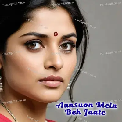 Aansuon Mein Beh Jaate - Anupam Singh album cover 