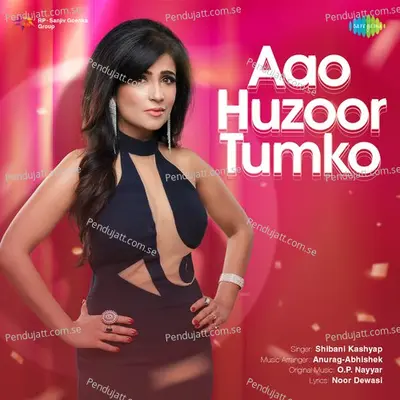 Aao Huzoor Tumko - Shibani Kashyap album cover 