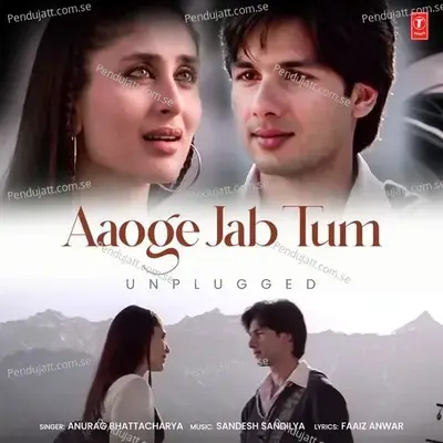 Aaoge Jab Tum Unplugged - Anurag Bhattacharya album cover 