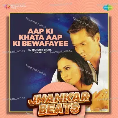 Aap Ki Khata Aap Ki Bewafayee - Jhankar Beats - DJ Harshit Shah