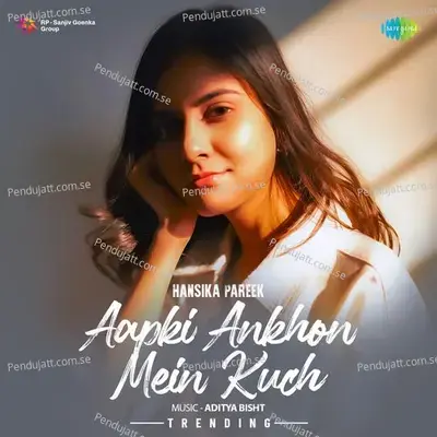 Aapki Ankhon Mein Kuch - Trending - Hansika Pareek album cover 