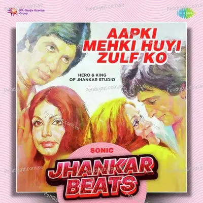 Aapki Mehki Huyi Zulf Ko - Sonic Jhankar Beats - Hero And king Of Jhankar Studio album cover 