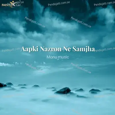 Aapki Nazron Ne Samjha - Monu Music album cover 