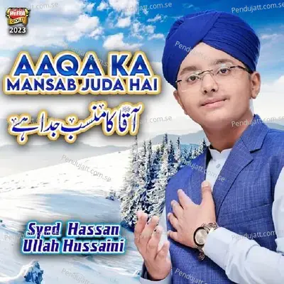 Aaqa Ka Mansab Juda Hai - Syed Hassan Ullah Hussaini album cover 