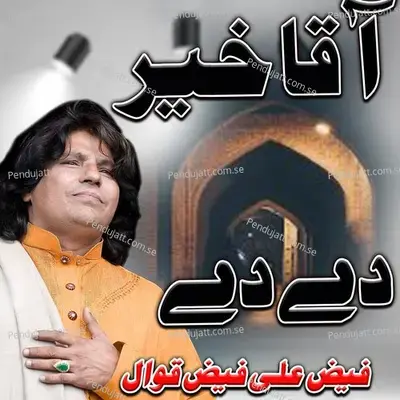 Aaqa Khair De De - Faiz Ali Faiz album cover 