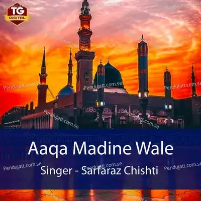 Aaqa Madine Wale - Sarfaraz Chishti album cover 