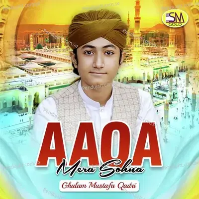 Aaqa Mera Sohna - Ghulam Mustafa Qadri album cover 