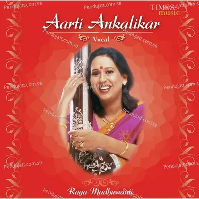 Vilambit Ektaal   039 Pyaare Piya Bin Mohe  039  - Drut Teentaal   039 Jhoothi Preet Keeni  039 - Arati Ankalikar-Tikekar album cover 