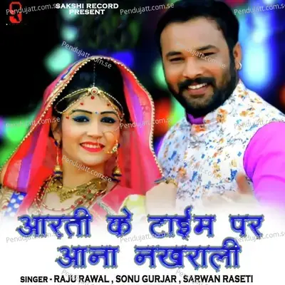 Aarti Ke Time Par Aana Nakhrali - Raju Rawal album cover 