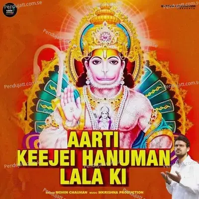 Aarti Keejei Hanuman Lala Ki - Mohin Chauhan album cover 
