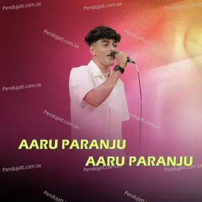 Aaru Paranju Aaru Paranju - Ajmal Huzain album cover 