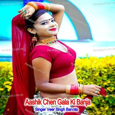 Aashik Chen Gala Ki Banja - Veer Singh banota album cover 