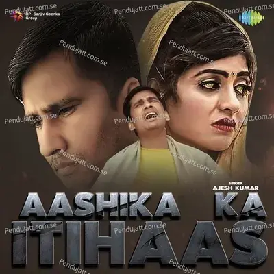 Aashika Ka Itihaas - Ajesh Kumar album cover 