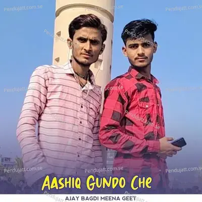 Aashiq Gundo Che - Ajay Bagri Meena Geet album cover 