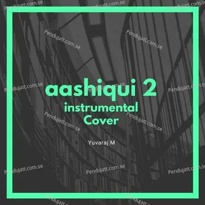 Aashiqui2 - Yuvaraj M album cover 