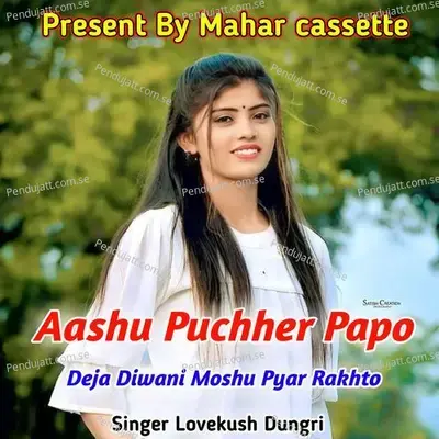 Aashu Puchher Papo Deja Diwani Moshu Pyar Rakhto - Lovekush Dungri album cover 