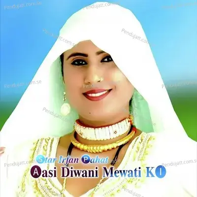 Aasi Diwani Mewati Ki - Star Irfan Pahat