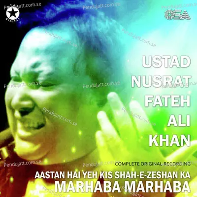 Aastan Hai Yeh Kis Shah-E-Zeshan Ka Marhaba Marhaba - Nusrat Fateh Ali Khan album cover 