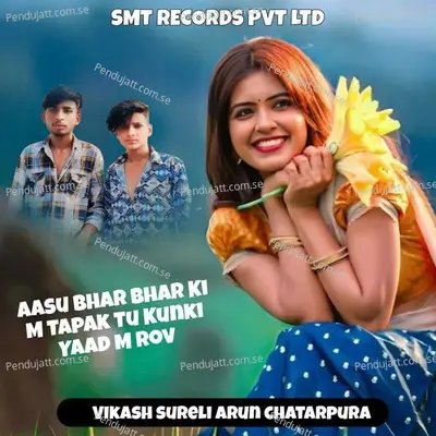 Aasu Bhar Bhar Ki M Tapak Tu Kunki Yaad M Rov - Vikash sureli arun chatarpura album cover 