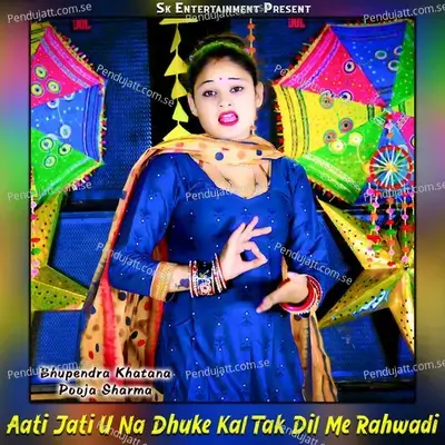 Aati Jati U Na Dhuke Kal Tak Dil Me Rahwadi - Bhupendra Khatana
