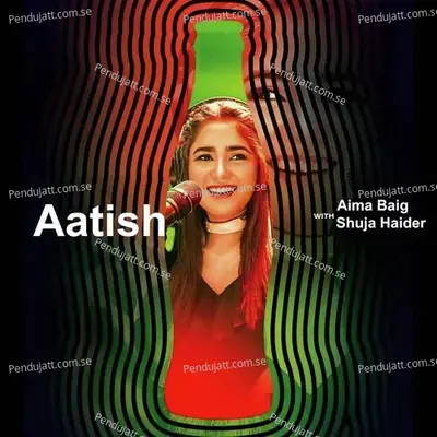 Aatish  Coke Studio Season 11  - Shuja Haider