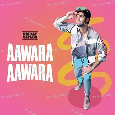 Aawara Aawara - Hriday Gattani album cover 