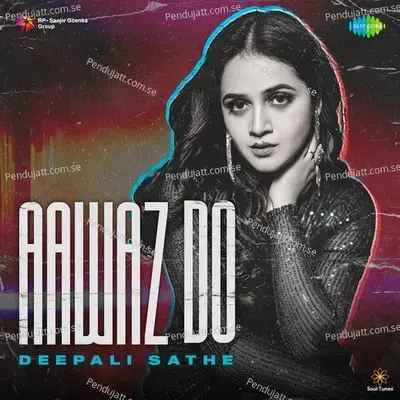 Aawaz Do - Deepali Sathe album cover 