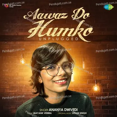 Aawaz Do Humko - Unplugged - Ananya Dwivedi album cover 