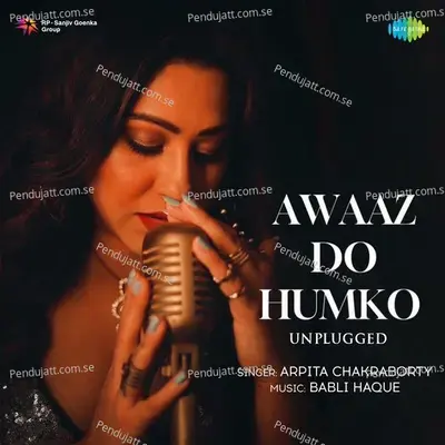 Aawaz Do Humko - Unplugged - Arpita Chakraborty album cover 