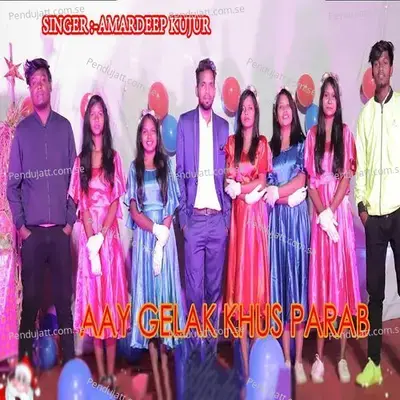 Aay Gelak Khus Parab - Amardeep Kujur