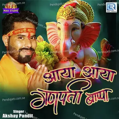 Aaya Aaya Ganpati Bapa - Akshay Pandit album cover 