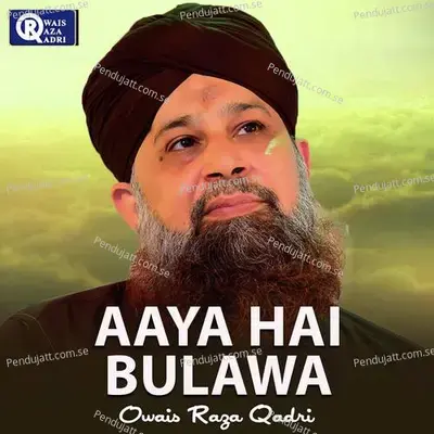 Aaya Hai Bulawa - Owais Raza Qadri cover album