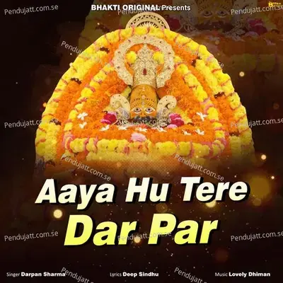 Aaya Hu Tere Dar Par - Darpan Sharma album cover 