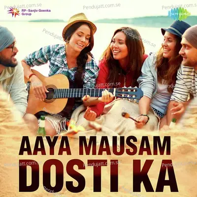 Aaya Mausam Dosti Ka - Various Artists cover album