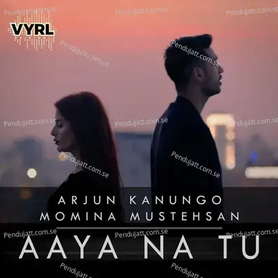 Aaya Na Tu - Arjun Kanungo