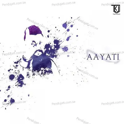 Aayati - TaTvA K.