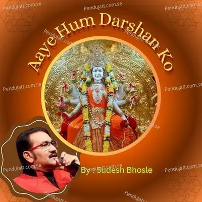 Aaye Hum Darshan Ko - Sudesh Bhosle album cover 