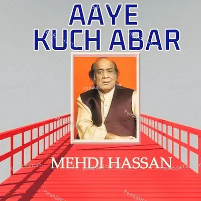 Aaye Kuch Abar - Mehdi Hassan cover album