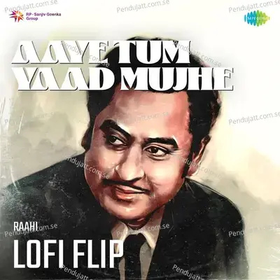 Aaye Tum Yaad Mujhe Lofi Flip - Kishore Kumar album cover 