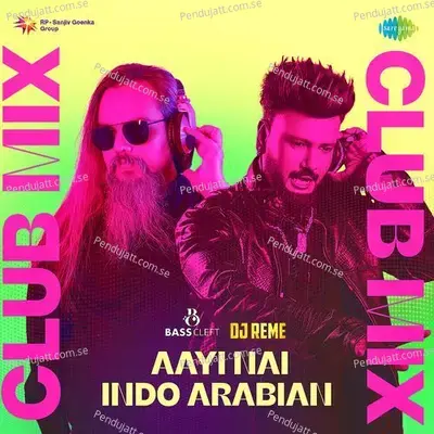 Aayi Nai - Indo Arabian Club Mix - Dj Reme album cover 