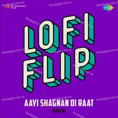 Aayi Shagnan Di Raat Lofi Flip - Raahi album cover 