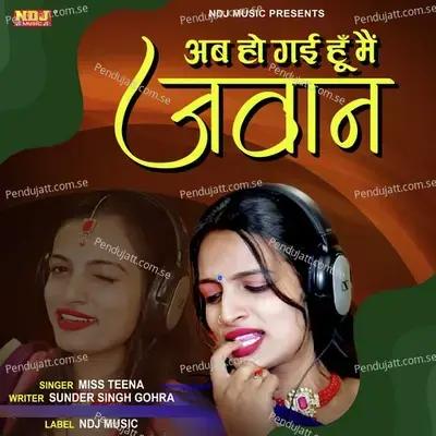 Ab Ho Gayi Hu Me Jawan - Miss Teena album cover 