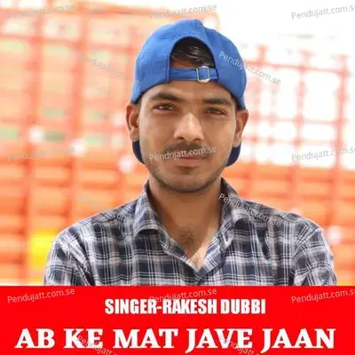 Ab Ke Mat Jave Jaan - Rakesh Dubbi album cover 